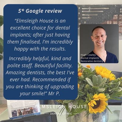 5* Google review for Hugh Cowley following dental implants placed at Elmsleigh House Dental Clinic in Farnham