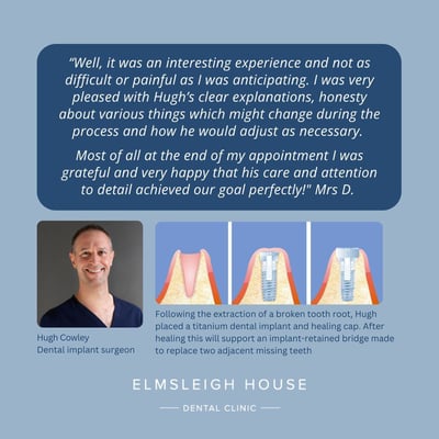Patient feedback following an extraction and dental implant placed by Hugh Cowley at Elmsleigh House Dental Clinic in Farnham, Surrey
